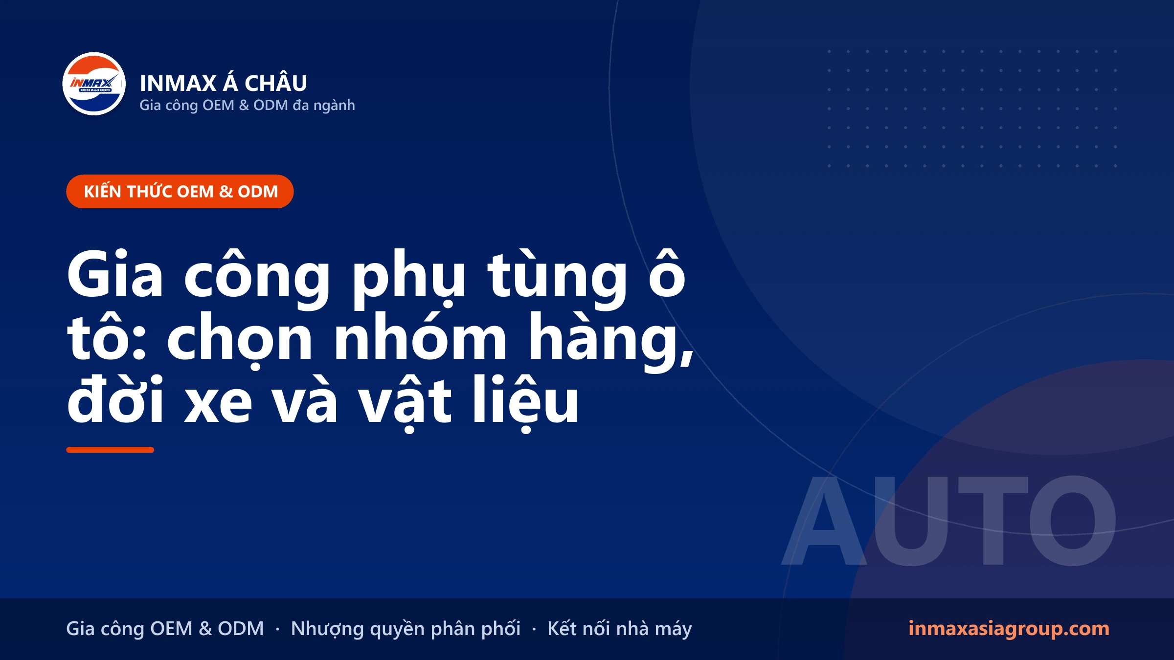 Gia công phụ tùng ô tô – phụ kiện, đời xe và vật liệu