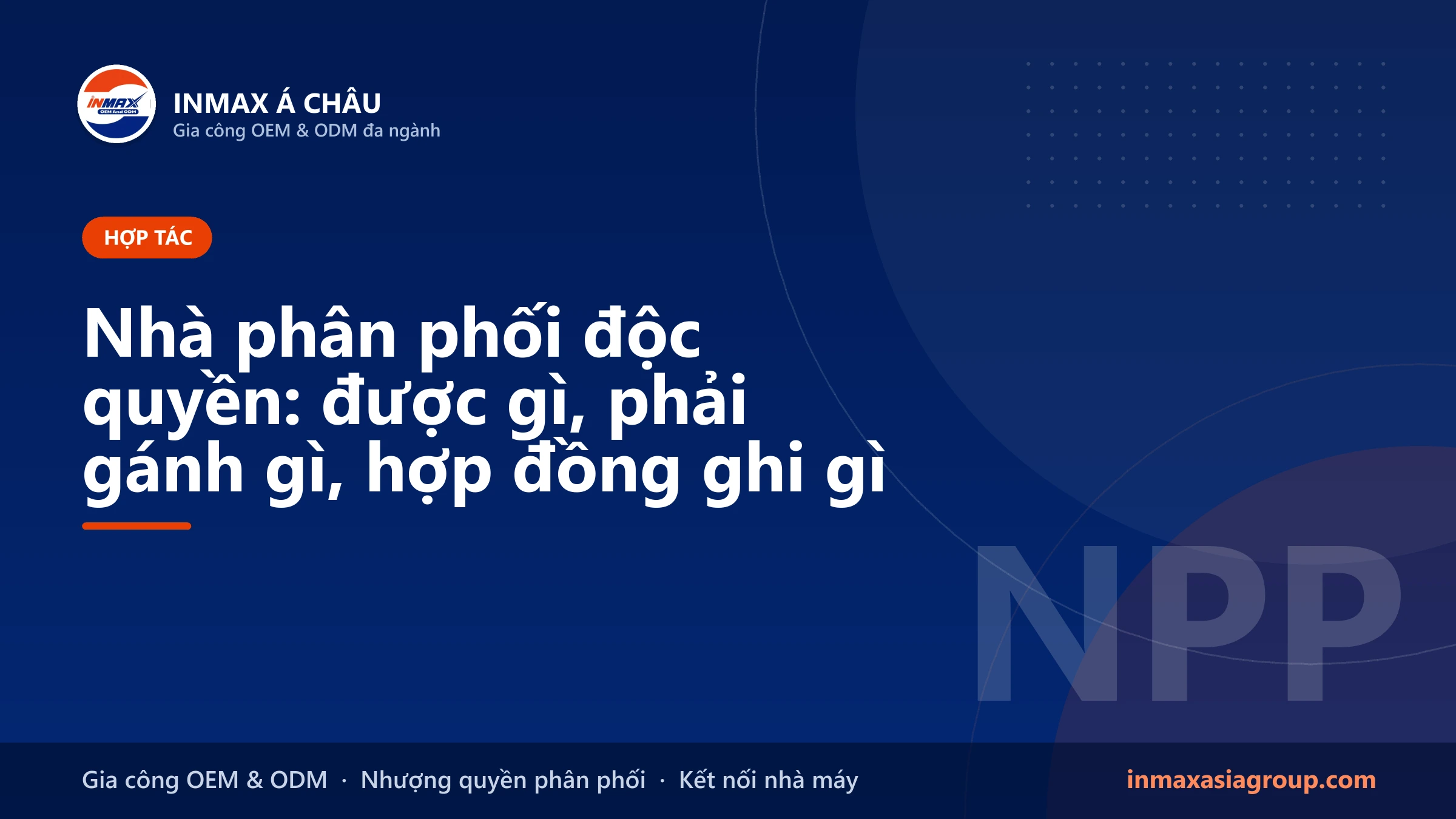 Nhà phân phối độc quyền – quyền lợi, nghĩa vụ và hợp đồng