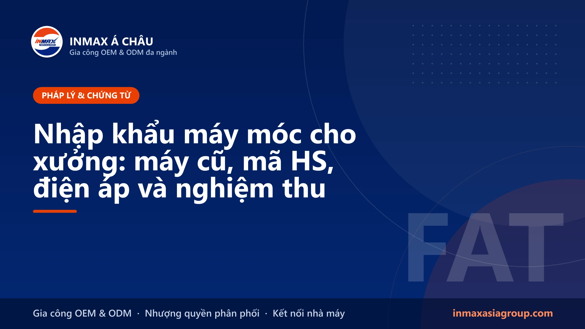 Nhập khẩu máy móc công nghiệp – máy mới, máy cũ và hợp đồng nghiệm thu