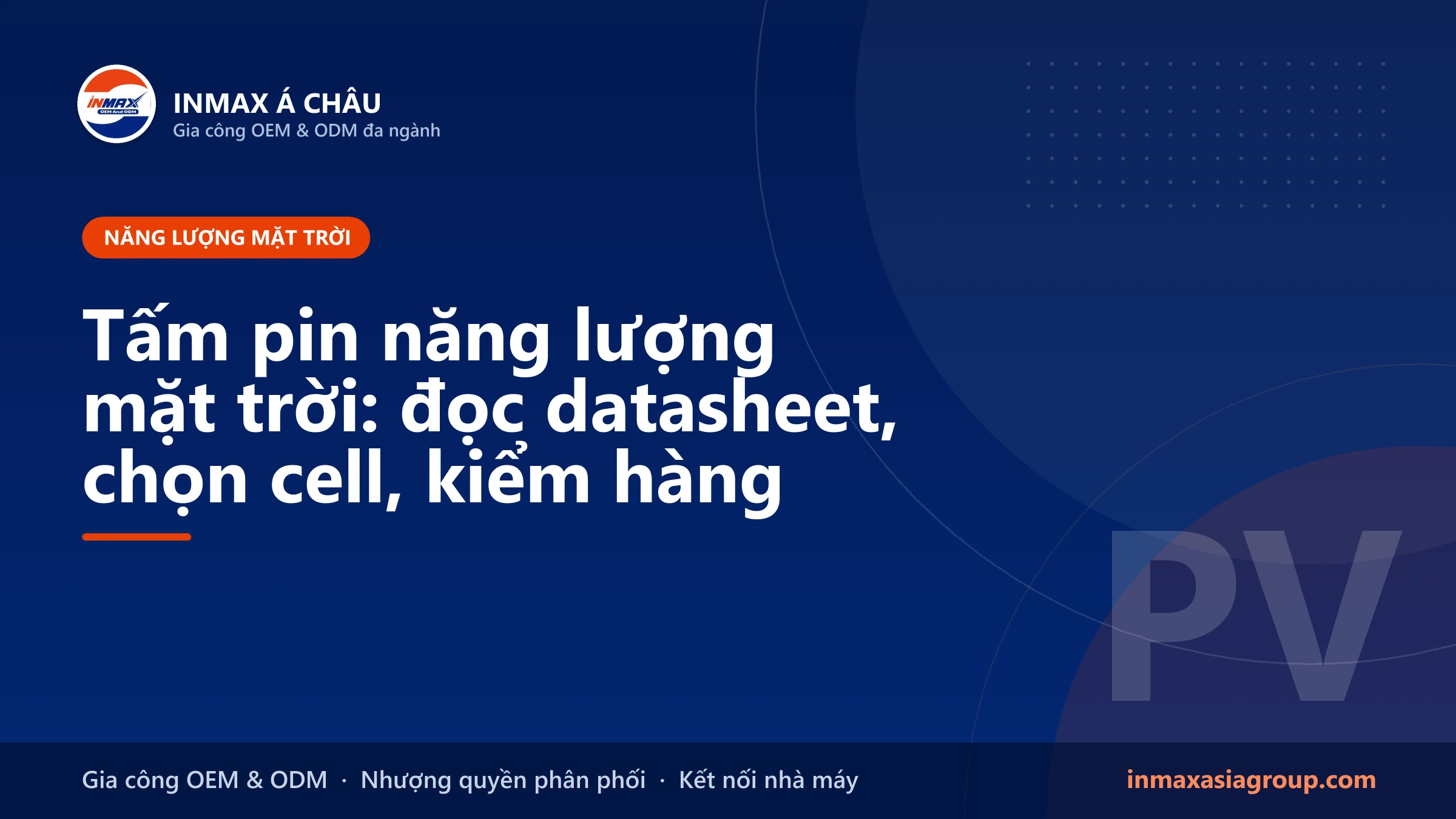 Tấm pin năng lượng mặt trời: chọn loại cell, đọc datasheet và kiểm hàng