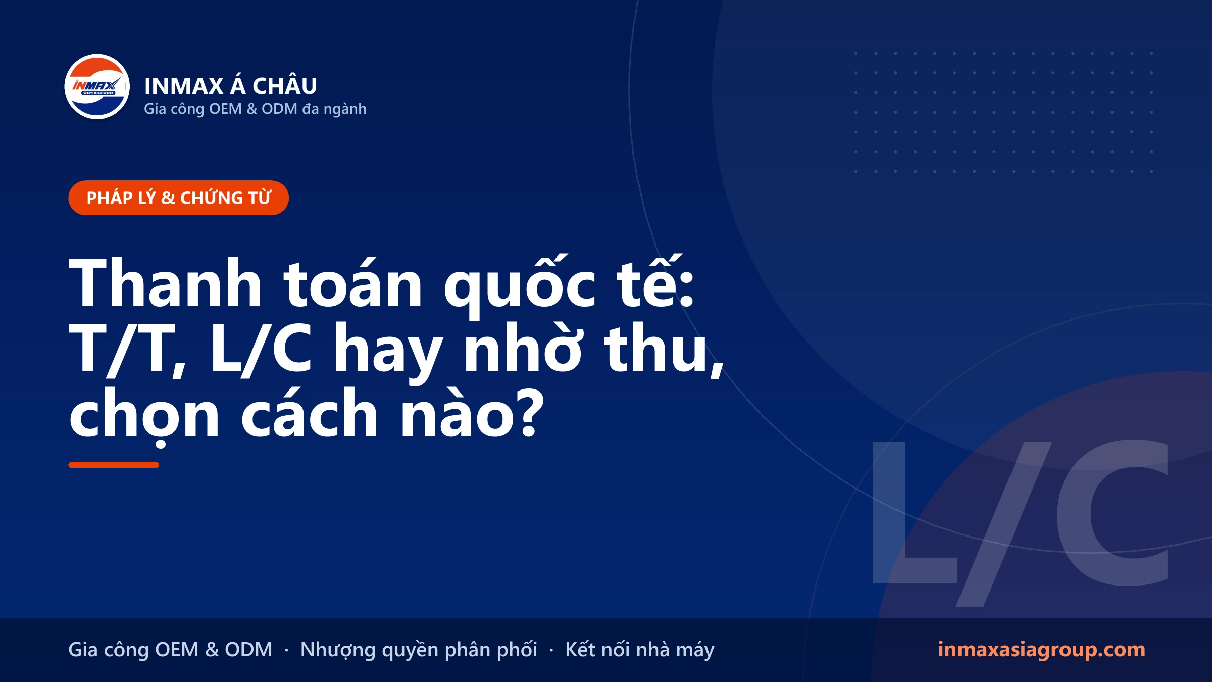 Thanh toán quốc tế khi nhập hàng: T/T, L/C và nhờ thu